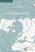 Couverture du livre « Six petites minutes » de Xavier Deutsch aux éditions Luc Pire