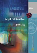 Couverture du livre « Applied reactor physics » de Alain Hebert aux éditions Ecole Polytechnique De Montreal