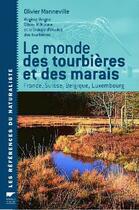 Couverture du livre « Le monde des tourbières et des marais ; France, Suisse, Belgique, Luxembourg » de Olivier Manneville aux éditions Delachaux & Niestle