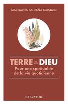 Couverture du livre « Terre de Dieu : une spiritualité de la vie quotidienne » de Margarita Saldana Mostajo aux éditions Salvator