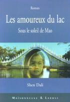 Couverture du livre « Les amoureux du lac ; sous le soleil de mao » de Shen Dali aux éditions Maisonneuve Larose