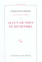 Couverture du livre « Auschwitz et après t.1 ; aucun de nous ne reviendra » de Charlotte Delbo aux éditions Minuit
