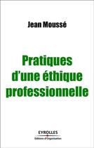 Couverture du livre « Pratiques Ethique Profession. » de Mousse aux éditions Organisation