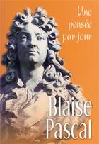 Couverture du livre « Blaise Pascal ; une pensée par jour » de Pascal B aux éditions Mediaspaul