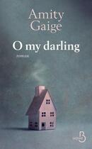 Couverture du livre « O my darling » de Amity Gaige aux éditions Belfond