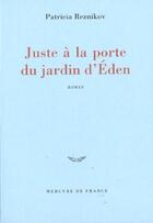 Couverture du livre « Juste a la porte du jardin d'eden » de Patricia Reznikov aux éditions Mercure De France