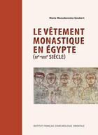 Couverture du livre « Le vêtement monastique en Egypte (IVe-VIIIe siècle) » de Maria Mossakowska-Gaubert aux éditions Ifao