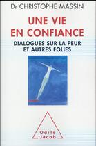 Couverture du livre « Une vie en confiance » de Christophe Massin aux éditions Odile Jacob
