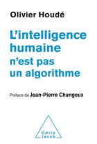 Couverture du livre « L'intelligence humaine n'est pas un algorithme » de Olivier Houde aux éditions Odile Jacob