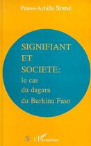 Couverture du livre « Signifiant et societe - le cas du dagara du burkina faso » de Penou-Achille Some aux éditions L'harmattan