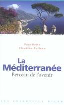 Couverture du livre « La méditerranée ; berceau de l'avenir » de Paul Balta aux éditions Milan