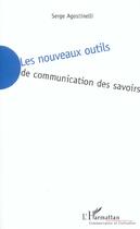 Couverture du livre « Les nouveaux outils de communcation des savoirs » de Serge Agnostinelli aux éditions L'harmattan