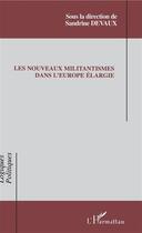 Couverture du livre « Les nouveaux militantismes dans l'Europe élargie » de Sandrine Devaux aux éditions L'harmattan