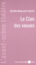 Couverture du livre « Le Clan des Veuves » de Ginette Garcin aux éditions Avant-scene Theatre