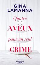 Couverture du livre « Quatre aveux pour un seul crime » de Gina Lamanna aux éditions Michel Lafon