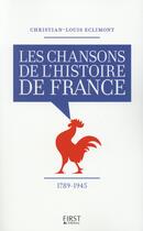 Couverture du livre « Les chansons de l'histoire de France ; 1789-1945 » de Christian-Louis Eclimont aux éditions First