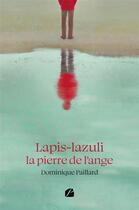 Couverture du livre « Lapis-lazuli la pierre de l'ange » de Dominique Paillard aux éditions Editions Du Panthéon