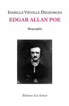 Couverture du livre « Edgar Allan Poe ; biographie » de Isabelle Vieville-Degeorges aux éditions Editions Leo Scheer