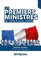 Couverture du livre « Les premiers ministres : de 1958 à nos jours » de Raphael Piastra aux éditions Studyrama