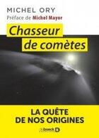 Couverture du livre « Chasseur de comètes ; la quête de nos origines » de Michel Ory aux éditions De Boeck Superieur