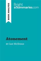Couverture du livre « Atonement by Ian McEwan (Book Analysis) : Detailed Summary, Analysis and Reading Guide » de Bright Summaries aux éditions Brightsummaries.com
