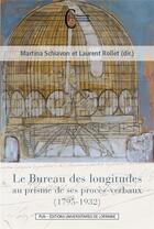 Couverture du livre « Le bureau des longitudes au prisme de ses proces-verbaux, 1795-1932 » de Schiavon Martina aux éditions Pu De Nancy