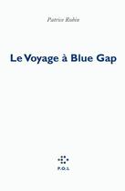 Couverture du livre « Le voyage à Blue Gap » de Patrice Robin aux éditions P.o.l