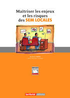 Couverture du livre « Maîtriser les enjeux et les risques des SEM locales » de Bruno Carlier aux éditions Territorial