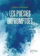 Couverture du livre « Les poésies impromptues » de Dylan Goureman aux éditions Persee