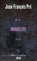 Couverture du livre « Private eye » de Jean-Francois Pre aux éditions 12-21