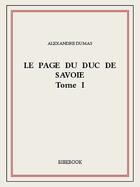 Couverture du livre « Le page du duc de Savoie t..1 » de Alexandre Dumas aux éditions Bibebook