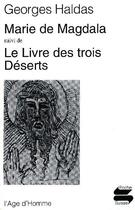 Couverture du livre « Marie de magdala:le livre des trois deserts » de Georges Haldas aux éditions L'age D'homme
