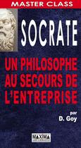 Couverture du livre « Socrate ; la philosophie au secours de l'entreprise » de Damien Goy aux éditions Maxima