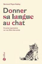 Couverture du livre « Donner sa langue au chat » de Bertrand Meyer-Stabley aux éditions Bartillat