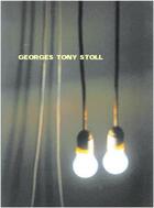 Couverture du livre « Georges tony stoll » de Elisabeth Lebovici et Dominique Baqué aux éditions Le Regard