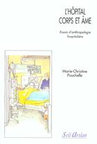 Couverture du livre « L'hôpital, corps et âme : Essais d'enthropologie hospitalière » de M-Ch Pouchelle aux éditions Seli Arslan