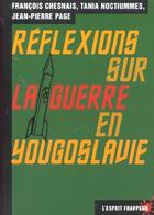 Couverture du livre « Réflexions sur la guerre en Yougoslavie » de Chesnais, T, François aux éditions L'esprit Frappeur