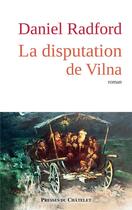 Couverture du livre « La disputation de Vilna » de Daniel Radford aux éditions Presses Du Chatelet