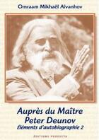 Couverture du livre « Auprès du Maître Peter Deunov ; éléments d'autobiographie Tome 2 » de Omraam Mikhael Aivanhov aux éditions Prosveta