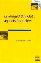 Couverture du livre « Leverged Buy Out : aspects financiers » de Mondher Cherif aux éditions Revue Banque