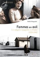 Couverture du livre « Femmes en exil ; les réfugiées espagnoles en France » de Maelle Maugendre aux éditions Pu Francois Rabelais
