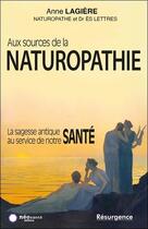 Couverture du livre « Aux sources de la naturopathie » de Anne Lagiere aux éditions Marco Pietteur