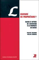 Couverture du livre « Locataire ou proprietaire ? - enjeux et mythes de l'accession a la propriete en suisse » de Thalmann/Favarger aux éditions Ppur