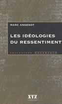 Couverture du livre « Les ideologies du ressentiment » de Marc Angenot aux éditions Xyz