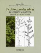 Couverture du livre « L'architecture des arbres des régions tempérées ; son histoire, ses concepts, ses usages » de Jeanne Millet aux éditions Multimondes