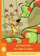 Couverture du livre « Lili Pucette et Jake le Boa » de Alain Ulysse Tremblay aux éditions Bayard Canada