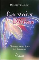 Couverture du livre « La voix des devas ; l'essence consciente des végétaux » de Dorothy Maclean aux éditions Ariane