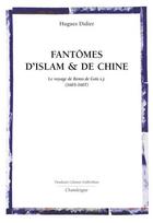 Couverture du livre « Fantômes d'Islam et de Chine ; le voyage de Bento de Gois (1603-1607) » de Hugues Didier aux éditions Editions Chandeigne&lima