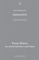 Couverture du livre « Yves Klein, un matérialisme mystique » de Charlet Nicolas et Eric Manguelin aux éditions Jean Pierre Huguet