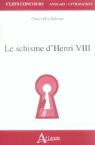 Couverture du livre « Le schisme d'Henri VIII » de Giry-Deloison aux éditions Atlande Editions